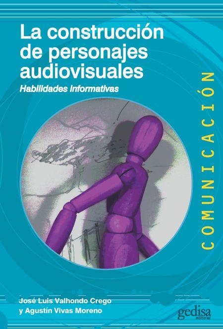 CONSTRUCCIÓN DE PERSONAJES AUDIOVISUALES, LA | 9788418193422 | VIVAS MORENO, AGUSTÍN/VALHONDO CREGO, JOSÉ LUIS