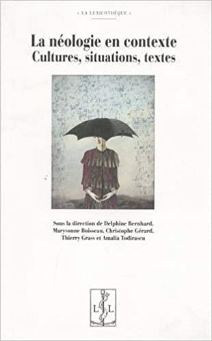 LA NÉOLOGIE EN CONTEXTE : CULTURES, SITUATIONS, TEXTES | 9782359352627 | DELPHINE BERNHARD (REDACTOR), MARYVONNE BOISSEAU (REDACTOR), CHRISTOPHE GÉRARD (REDACTOR), THIERRY G