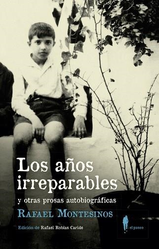 LOS AÑOS IRREPARABLES Y OTRAS PROSAS AUTOBIOGRÁFICAS | 9788412140835 | MONTESINOS, RAFAEL