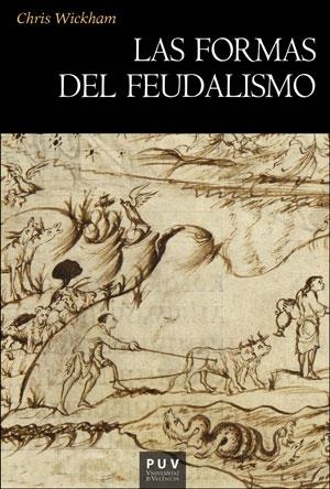 LAS FORMAS DEL FEUDALISMO | 9788491346531 | WICKHAM, CHRIS