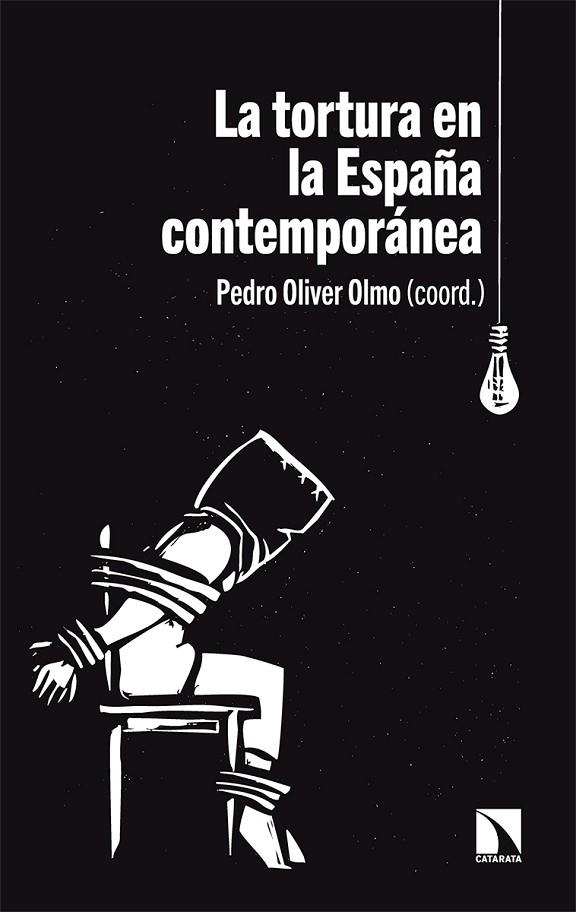 LA TORTURA EN LA ESPAÑA CONTEMPORÁNEA | 9788413520773 | OLIVER OLMO, PEDRO