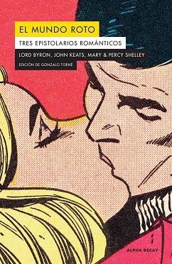 MUNDO ROTO,EL | 9788412144208 | MARY & PERCY SHELLEY LORD BYRON, JOHN KEATS,