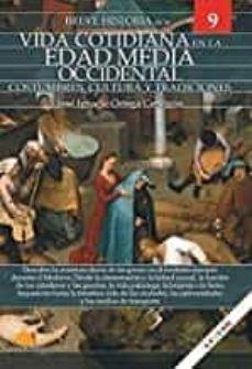 BREVE HISTORIA DE LA VIDA COTIDIANA DE LA EDAD MEDIA OCCIDENTAL | 9788413051048 | ORTEGA CERVIGÓN, JOSÉ IGNACIO