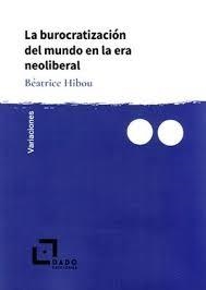 LA BUROCRATIZACIÓN DEL MUNDO EN LA ERA NEOLIBERAL | 9788494892264 | HIBOU, BÉATRICE