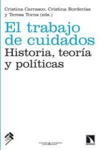 EL TRABAJO DE CUIDADOS | 9788490976104 | CARRASCO BENGOA, CRISTINA/BORDERÍAS MONDÉJAR, CRISTINA/TORNS MARTÍN, TERESA