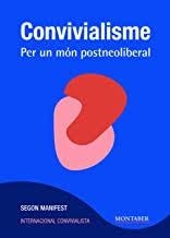 CONVIVIALISME. PER UN MÓN POSTNEOLIBERAL | 9788417903671 | INTERNACIONAL CONVIVIALISTA