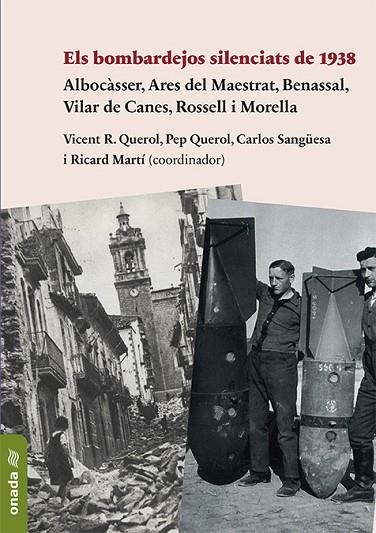 ELS BOMBARDEJOS SILENCIATS DE 1938 | 9788417638795 | MARTÍ MORALES, RICARD/QUEROL MUÑOZ, VICENTE RAMON/QUEROL BALAGUER, PEP/SANGÜESA ORTÍ, CARLOS