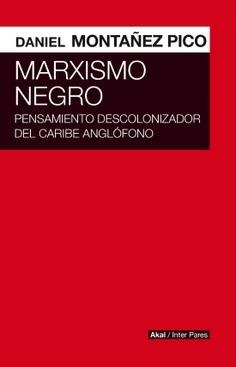 MARXISMO NEGRO | 9786078683307 | MONTAÑEZ PICO, DANIEL