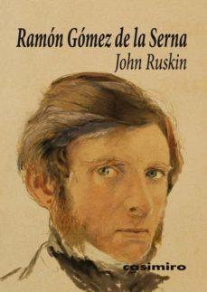 JOHN RUSKIN | 9788417930172 | GÓMEZ DE LA SERNA, RAMÓN