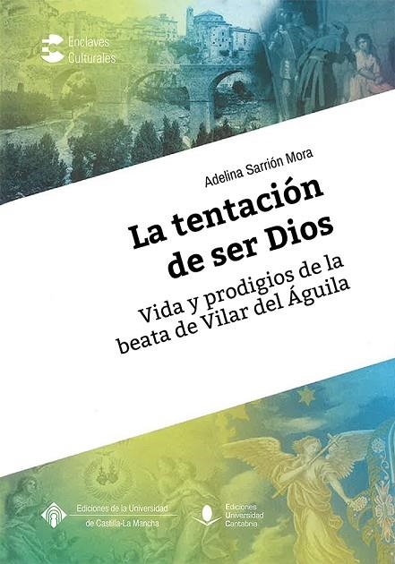 LA TENTACIÓN DE SER DIOS. VIDA Y PRODIGIOS DE LA BEATA DE VILLAR DEL ÁGUILA | 9788481029178 | SARRIÓN MORA, ADELINA