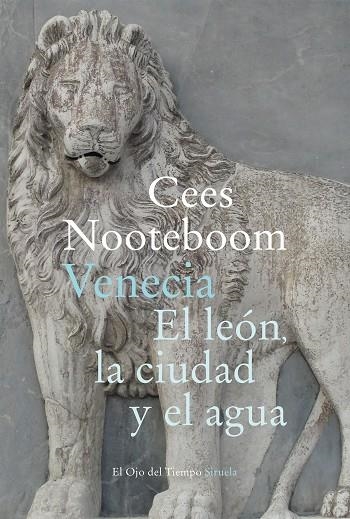 VENECIA. EL LEÓN, LA CIUDAD Y EL AGUA | 9788418245961 | NOOTEBOOM, CEES