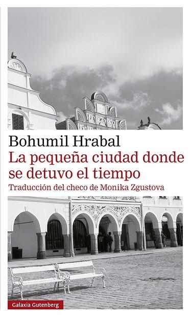 LA PEQUEÑA CIUDAD DONDE SE DETUVO EL TIEMPO- RÚSTICA | 9788418218309 | HRABAL, BOHUMIL