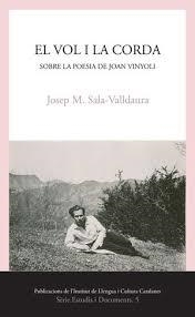 EL VOL I LA CORDA. SOBRE LA POESIA DE JOAN VINYOLI | 9788499845364 | SALA VALLDAURA, JOSEP MARIA