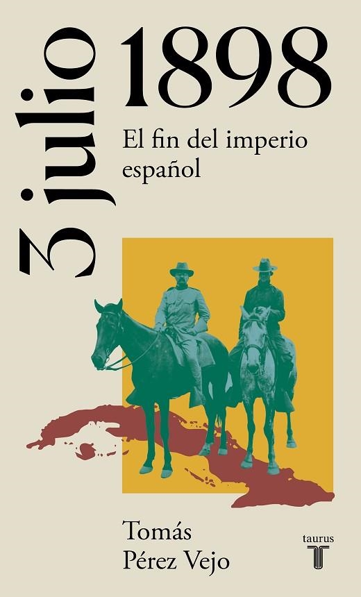 3 DE JULIO DE 1898. EL FIN DEL IMPERIO ESPAÑOL | 9788430622658 | PÉREZ VEJO, TOMÁS