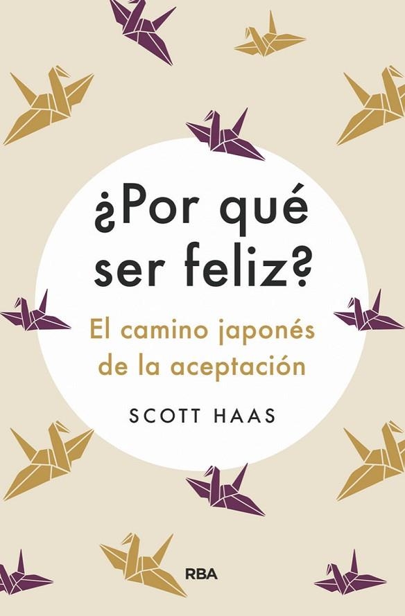 ¿POR QUÉ SER FELIZ? EL CAMINO JAPONÉS A LA ACEPTACIÓN | 9788491875727 | HASS SCOTT