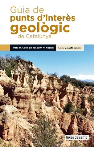 GUIA DE PUNTS D'INTERÈS GEOLÒGIC DE CATALUNYA | 9788490349106 | CORREIG BLANCHAR, TERESA MARIA/NOGUÉS CARULLA, JOAQUIM MARIA