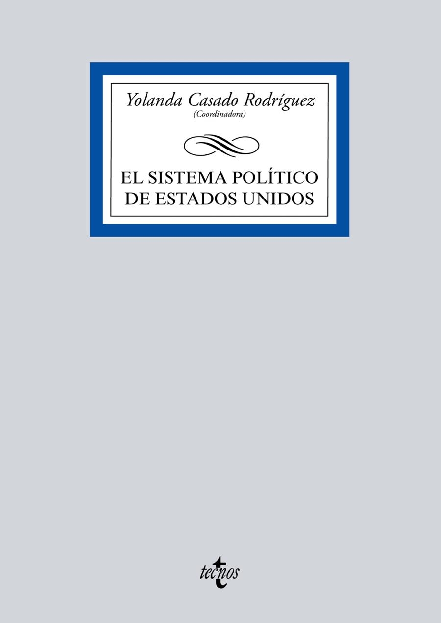 EL SISTEMA POLÍTICO DE ESTADOS UNIDOS | 9788430970711 | CASADO RODRÍGUEZ, YOLANDA/CRIADO OLMOS, ROSA HENAR/GUARDIA HERRERO, CARMEN DE LA/CAMPO GARCÍA, ESTHE