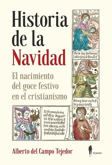 HISTORIA DE LA NAVIDAD. EL NACIMIENTO DEL GOCE FESTIVO EN EL CRISTIANISMO | 9788412140866 | CAMPO TEJEDOR, ALBERTO DEL