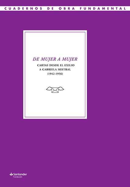 DE MUJER A MUJER. CARTAS DESDE EL EXILIO A GABRIELA MISTRAL (1942-1956) | 9788417264222 | MONTIEL RAYO, FRANCISCA