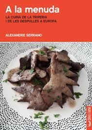 A LA MENUDA. LA CUINA DE LA TRIPERIA I LES DEPULLES A EUROPA | 9788412226539 | SERRANO, ALEXANDRE