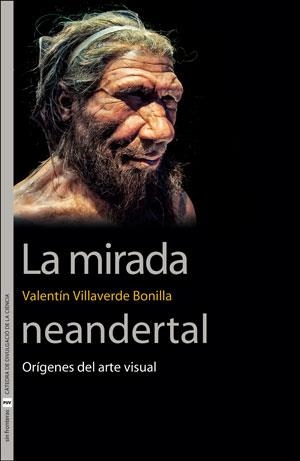 LA MIRADA NEANDERTAL | 9788491347156 | VILLAVERDE BONILLA, VALENTÍN