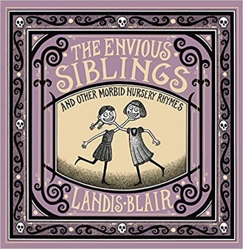 THE ENVIOUS SIBLINGS - AND OTHER MORBID NURSERY RHYMES | 9780393651621 | LANDIS/ BLAIR