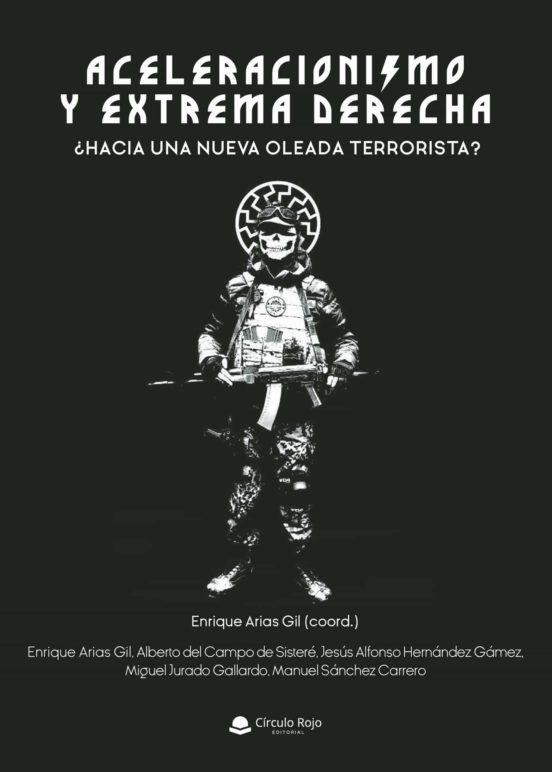 ACELERACIONISMO Y EXTREMA DERECHA | 9788413748016 | ENRIQUE ARIAS GIL