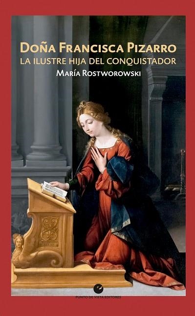 DOÑA FRANCISCA PIZARRO. LA ILUSTRE HIJA DEL CONQUISTADOR | 9788418322297 | ROSTWOROWSKI, MARÍA