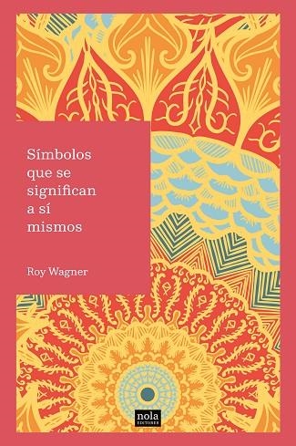 SÍMBOLOS QUE SE SIGNIFICAN A SÍ MISMOS | 9788494708534 | WAGNER, ROY