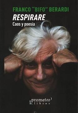 RESPIRARE. CAOS Y POESÍA | 9789878331416 | BERARDI, FRANCO "BIFO"