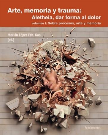 ARTE, MEMORIA Y TRAUMA. V. 1 | 9788424513726 | PATRICIA, ARELLANO GALGANI/ART AL QUADRAT/AUGUSTOWSKY, GABRIELA/EDELSTEIN, OSCAR/P. FARIÑAS, RAQUEL/