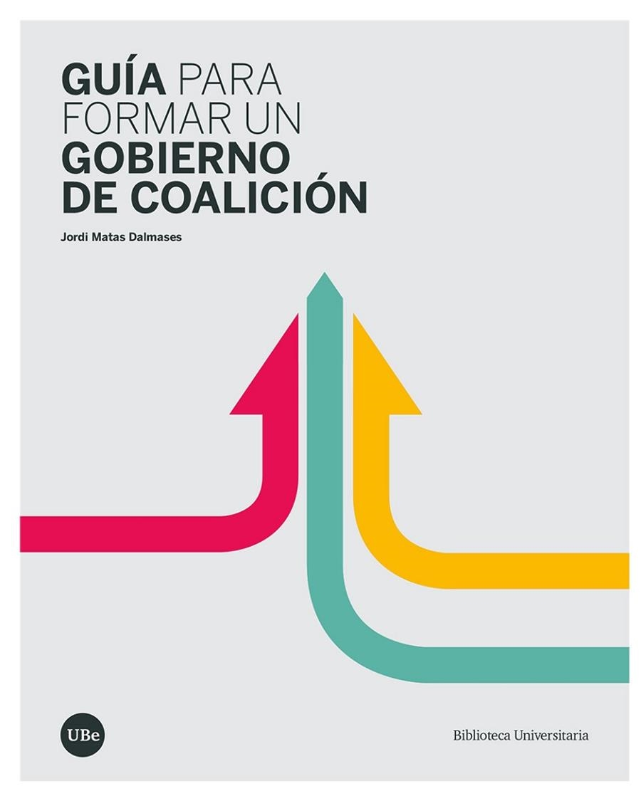 GUÍA PARA FORMAR UN GOBIERNO DE COALICIÓN | 9788491685999 | MATAS DALMASES, JORDI