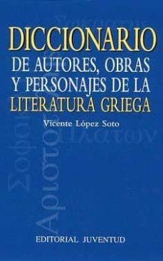 DICCIONARIO DE AUTORES, OBRAS LITERATIRA GRIEGA | 9788426133090 | LOPEZ SOTO,VICENTE