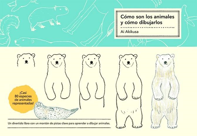 CÓMO SON LOS ANIMALES Y CÓMO DIBUJARLOS | 9788425233173 | AKIKUSA, AI