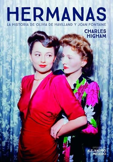 HERMANAS. LA HISTORIA DE OLIVIA DE HAVILLAND Y JOAN FONTAINE | 9788418181122 | HIGHAM CHARLES