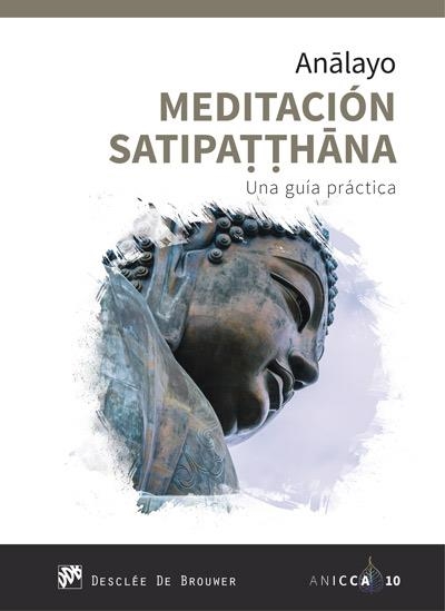 MEDITACIÓN SATIPATTHANA. UNA GUÍA PRÁCTICA | 9788433030597 | ANALAYO, BHIKKHU