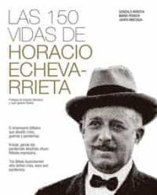 LAS 150 VIDAS DE HORACIO ECHEVARRIETA | 9788409223664 | AMEZAGA GONDRA, JAVIER