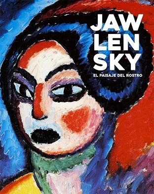 JAWLENSKY. | 9788498447644 | AFFENTRANGER-KIRCHRATH ANGELIKA / GOLDBERG ITZHAK / JANSEN ISABELLE / JAWLENSKY BIANCONI ANGELICA