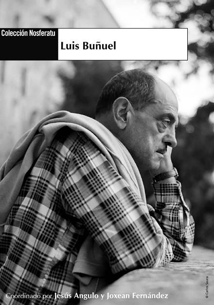 LUIS BUÑUEL | 9788412299809 | ANGULO GONZÁLEZ JESÚS / FERNÁNDEZ JOXEAN