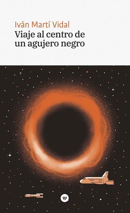 VIAJE AL CENTRO DE UN AGUJERO NEGRO | 9788478228867 | MARTÍ VIDAL, IVÁN