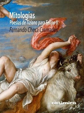 MITOLOGÍAS. "POESÍAS" DE TIZIANO PARA FELIPE II | 9788417930370 | CHECA CREMADES, FERNANDO