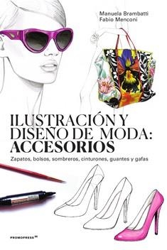 ILUSTRACION Y DISEÑO DE MODA: ACCESORIOS | 9788417412654 | BRAMBATTI, MANUELA/MENCONI, FABIO