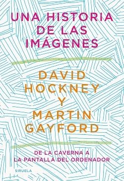 UNA HISTORIA DE LAS IMÁGENES | 9788418436215 | HOCKNEY, DAVID/GAYFORD, MARTIN