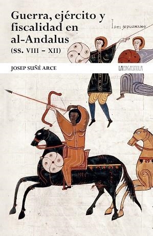 GUERRA, EJÉRCITO Y FISCALIDAD EN AL-ANDALUS (SS. VIII - XII). | 9788416242764 | SUÑÉ ARCE, JOSEP