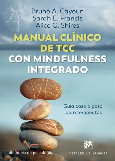 MANUAL CLÍNICO DE TERAPIA COGNITIVO CONDUCTUAL CON MINDFULNESS INTEGRADO. GUÍA P | 9788433031235 | CAYOUN, BRUNO A./FRANCIS, SARAH E./SHIRES, ALICE G.