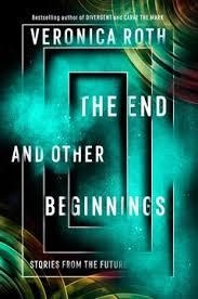 THE END AND OTHER BEGINNINGS | 9780008355845 | ROTH, VERONICA