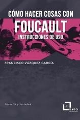 COMO HACER COSAS CON FOUCAULT | 9788412123258 | VAZQUEZ GARCIA, FRANCISCO