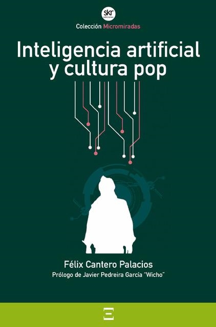 INTELIGENCIA ARTIFICIAL Y CULTURA POP | 9788417946593 | FELIX CANTERO PALACIOS