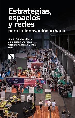 ESTRATEGIAS, ESPACIOS Y REDES PARA LA INNOVACIÓN URBANA | 9788413521886 | SÁNCHEZ-MORAL, SIMÓN/SALOM-CARRASCO, JULIA/YACAMÁN OCHOA, CAROLINA