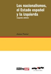 NACIONALISMOS, EL ESTADO ESPAÑOL Y LA IZQUIERDA, LOS (2ª ED. | 9788416227006 | PASTOR JAIME